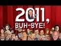 2011, Buh-Bye!